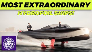 World's Most Extraordinary Hydrofoil Ships!