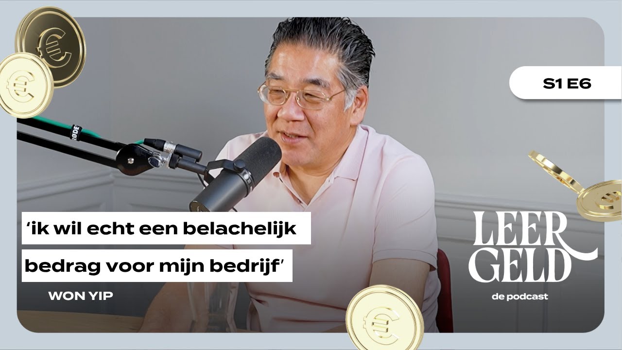 Leergeld de podcast met Horecatycoon Won Yip: ‘ik wil echt een belachelijk bedrag voor mijn bedrijf’