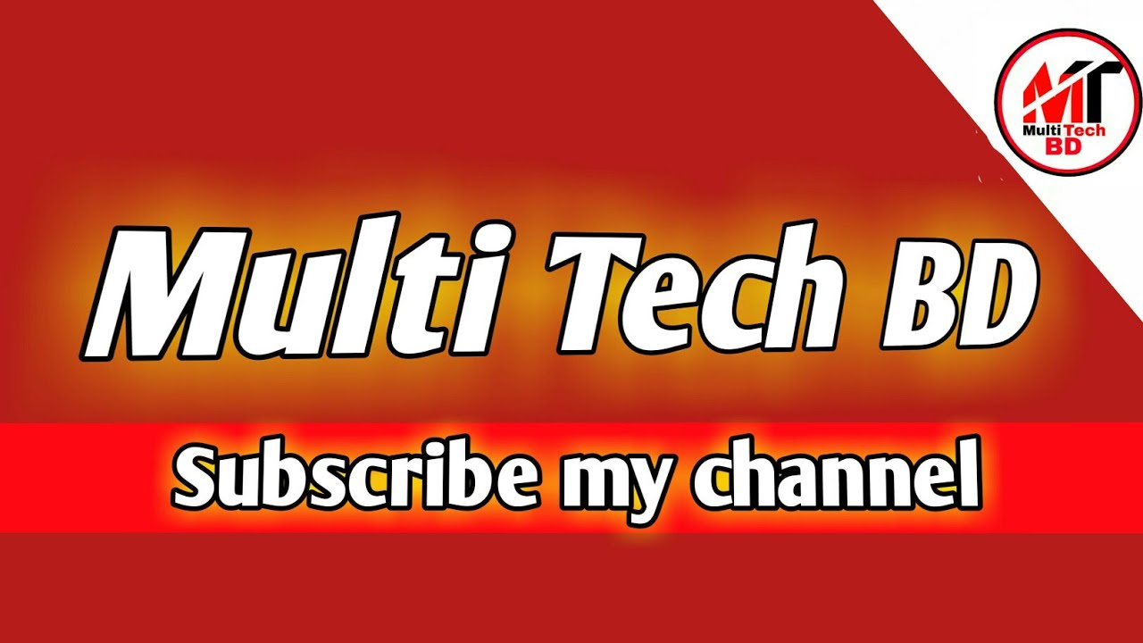 Subscribe My Channel. Multi Tech BD.... - YouTube