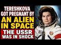 How The USSR Made Tereshkova An Incubator — She Got Pregnant In Space