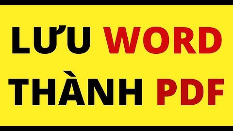 CÁCH LƯU FILE WORD THÀNH PDF