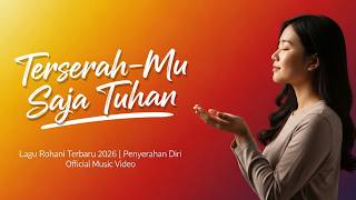 Terserahmu Saja Tuhan  Lagu Rohani Kristen Penyerahan Hidup U0026 Penguat Iman Terbaru 2026