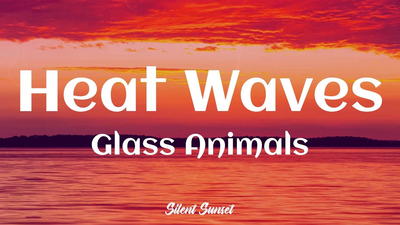 Glass Animals Heat Waves (Lyrics) YouTube