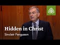 Hidden in Christ: Union with Christ with Sinclair Ferguson