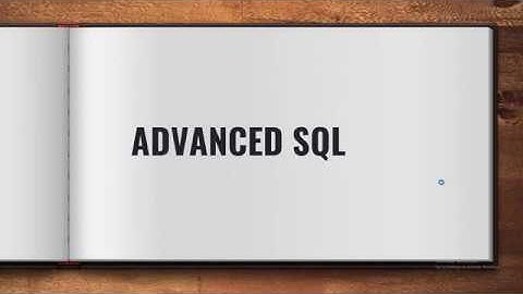 ADVANCED SQL - INTRODUCTION TO PL/SQL- SESSION 1