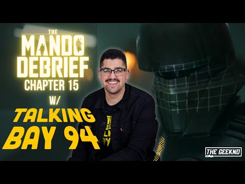The Mandalorian Chapter 15 FULL REVIEW w/ Talking Bay 94