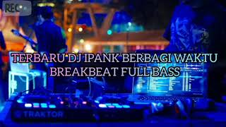 Dj Ipank - Berbagi Waktu Breakbeat Terbaru Full Bass