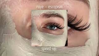 raye - escapism | speed up