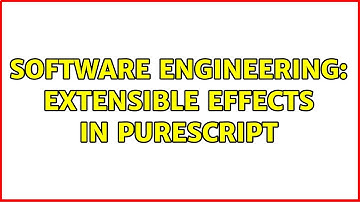 Software Engineering: extensible effects in purescript (2 Solutions!!)