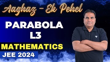 Parabola | CS Sir | Mathematics | Aaghaz Ek Pehel | JEE 2024 | Kota Pulse by Unacademy