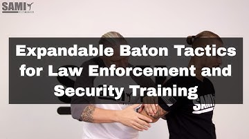 SAMICS EBC - ONLINE TRAINING - Expandable Baton Tactics for Law Enforcement and Security Training