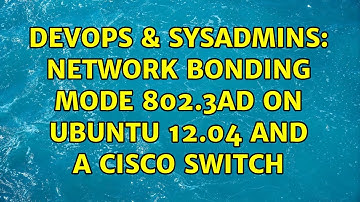DevOps & SysAdmins: Network bonding mode 802.3ad on Ubuntu 12.04 and a Cisco Switch (3 Solutions!!)