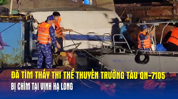 Đã tìm thấy thi thể thuyền trưởng tàu QN-7105 bị chìm tại vịnh Hạ long