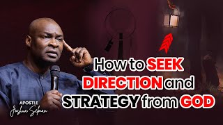 HOW TO SEEK DIRECTION & STRATEGY FROM GOD | APOSTLE JOSHUA SELMAN