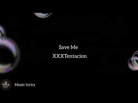 Save Me– XXXTentacion ( lyrics )