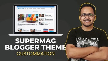 Supermag Blogger Theme Customization ( Step By Step For Beginners)
