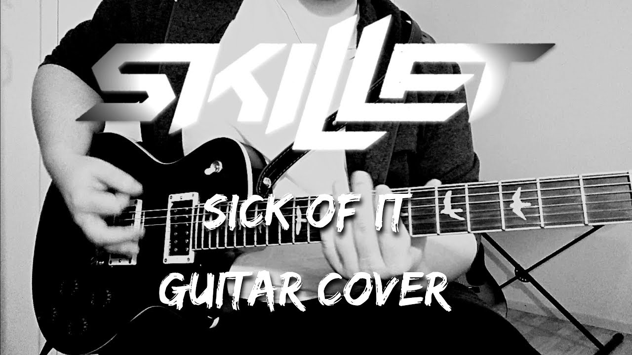 Skillet - Sick Of It [Guitar Cover] - YouTube