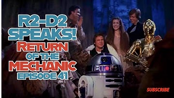 R2-D2 SPEAKS! Return of the Mechanic #41