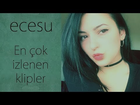 🎬 Ecesu en çok izlenen klipler