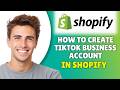 How To Create TikTok Business Account For Shopify (2026) - Set Up TikTok Business With Shopify