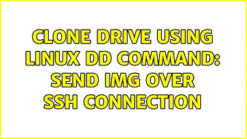 Clone Drive Using Linux DD Command: Send IMG Over SSH Connection (2 Solutions!!)