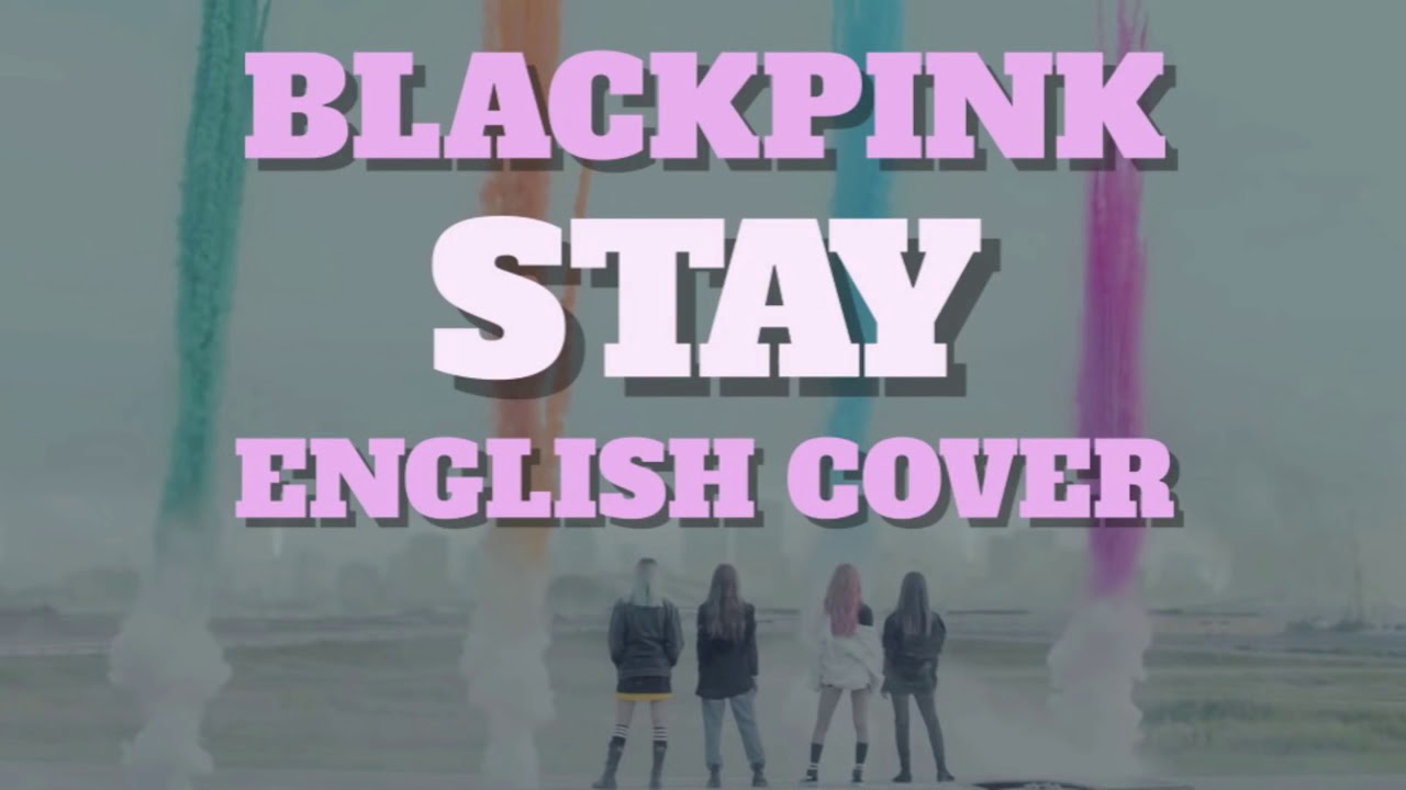 Песня английская stay. BLACKPINK stay обложка. BLACKPINK stay текст на английский. Grey population stays in the Pink.