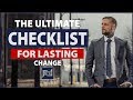 How To Create Powerful Lasting Change (The Ultimate Checklist)