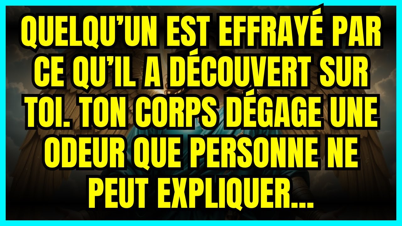 🔮 QUELQU’UN EST EFFRAYÉ PAR CE QU’IL A DÉCOUVERT SUR TOI. TON CORPS DÉGAGE UNE ODEUR QUE PERSONNE...