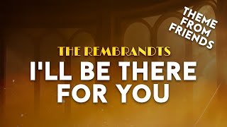 The Rembrandts  Ill Be There For You  Theme From Friends s