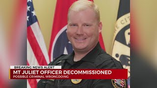 Mt. Juliet police officer decommissioned after possible criminal wrongdoing