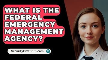 What Is The Federal Emergency Management Agency? - SecurityFirstCorp.com