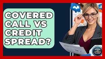 Covered Call Vs Credit Spread? - Stock and Options Playbook