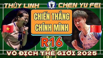 THÙY LINH vs CHEN YU FEI | R16 Vô Địch Thế Giới 2025 | Đối Đầu Tốp Đầu Thế Giới