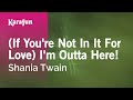 (If You're Not In It For Love) I'm Outta Here! - Shania Twain | Karaoke Version | KaraFun