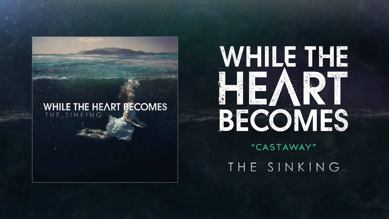 Watch While The Heart Becomes - Castaway on YouTube Watch While The Heart Becomes - Castaway on YouTube