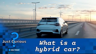 What is a hybrid car? Here's what to know about the different types. | JUST CURIOUS