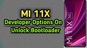 Mi 11X Developer Options On Bootloader Unlock-Developer Options Enable & Unlock Bootloader | atfe |