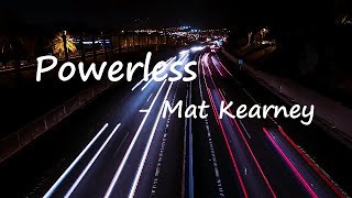 Mat Kearney - Powerless Lyrics