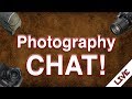 🔴LIVE! Photography CHAT! | Let&#39;s Hangout