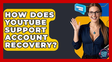 How Does YouTube Support Account Recovery? - Customer Support Coach
