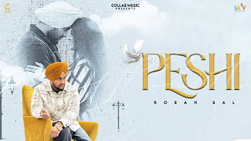 Peshi (Official Video) | Roban Bal | New Punjabi Song 2023 | Punjabi Romantic song | @CollabMusic