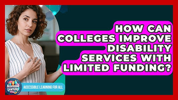 How Can Colleges Improve Disability Services With Limited Funding? - Accessible Learning For All