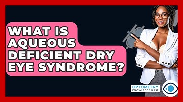 What Is Aqueous Deficient Dry Eye Syndrome? - Optometry Knowledge Base