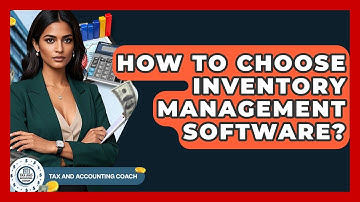 How To Choose Inventory Management Software? - Tax and Accounting Coach