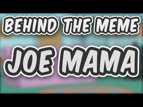 behind-the-meme:-joe-mama-/-don't-ask-who-joe-is-[meme-explained]