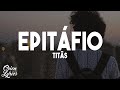 Capture de la vidéo Titãs - Epitáfio (Letra/Lyrics)