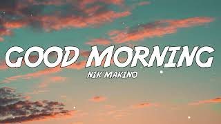 Nik Makino - GOOD MORNING (Lyrics)