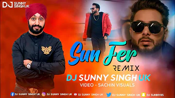 Sun Fer (Remix) Dj Sunny Singh UK | Khan Bhaini | 31st Special | Latest Punjabi Video