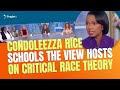 Condoleezza Rice Schools &quot;The View&quot; Hosts on Critical Race Theory