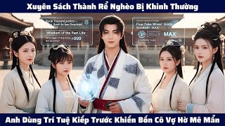 Xuyên Sách Thành Rể Nghèo Bị Khinh Thường, Anh Dùng Trí Tuệ Kiếp Trước Khiến Bốn Cô Vợ Hờ Mê Mẩn